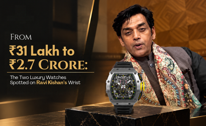 From ₹31 Lakh to ₹2.7 Crore: The Two Luxury Watches Spotted on Ravi Kishan's Wrist